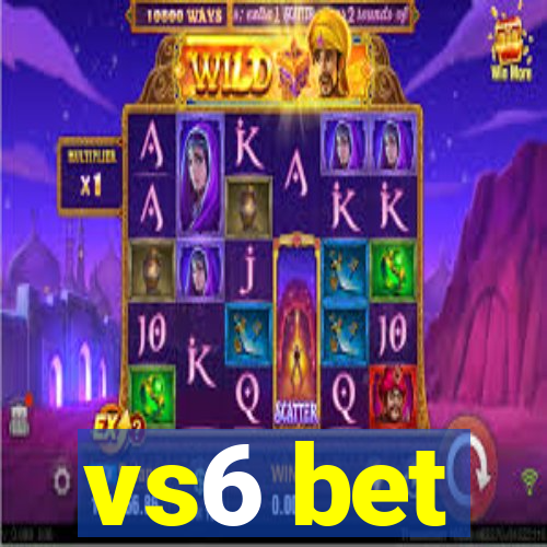 vs6 bet